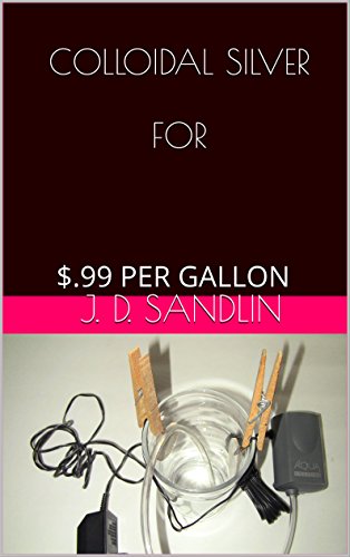 COLLOIDAL SILVER FOR: $.99 PER GALLON