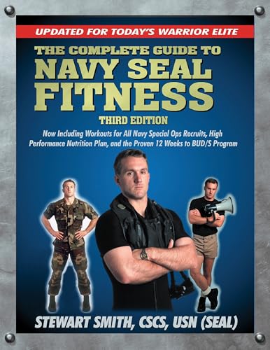 The Complete Guide to Navy Seal Fitness, Third Edition: Updated for Today's